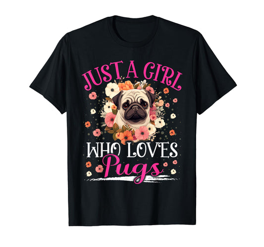 Just A Girl Who Loves Pugs For Women Girls T-Shirt
